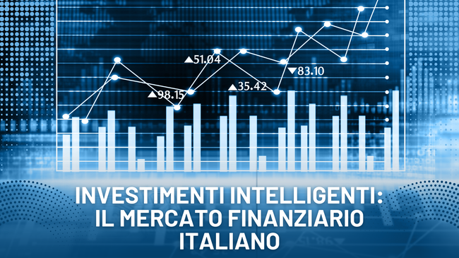 Investimenti Intelligenti in Italia: Guida al Mercato Finanziario